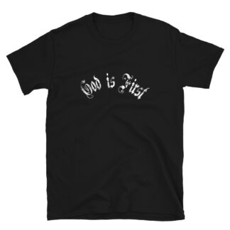 God is First - Short-Sleeve Unisex T-Shirt