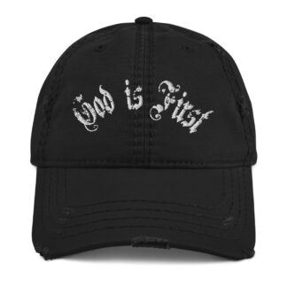 God is First - Distressed Dad Hat