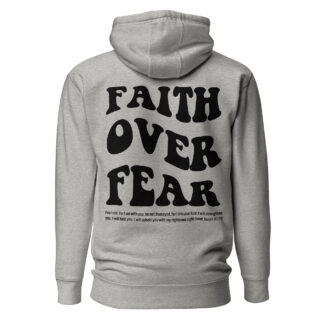 Faith Over Fear - Premium Unisex Hoodie - Christian Apparel - Faith Based Apparel - Bible Verse Hoodie